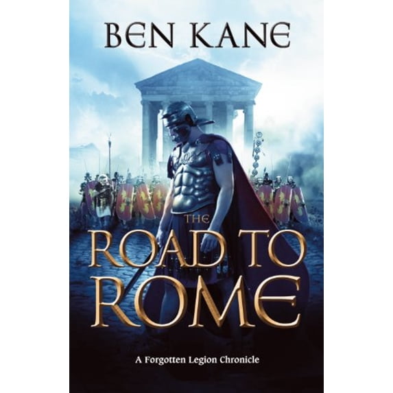 Pre-Owned The Road to Rome: A Forgotten Legion Chronicle (Hardcover) 1848090153 9781848090156