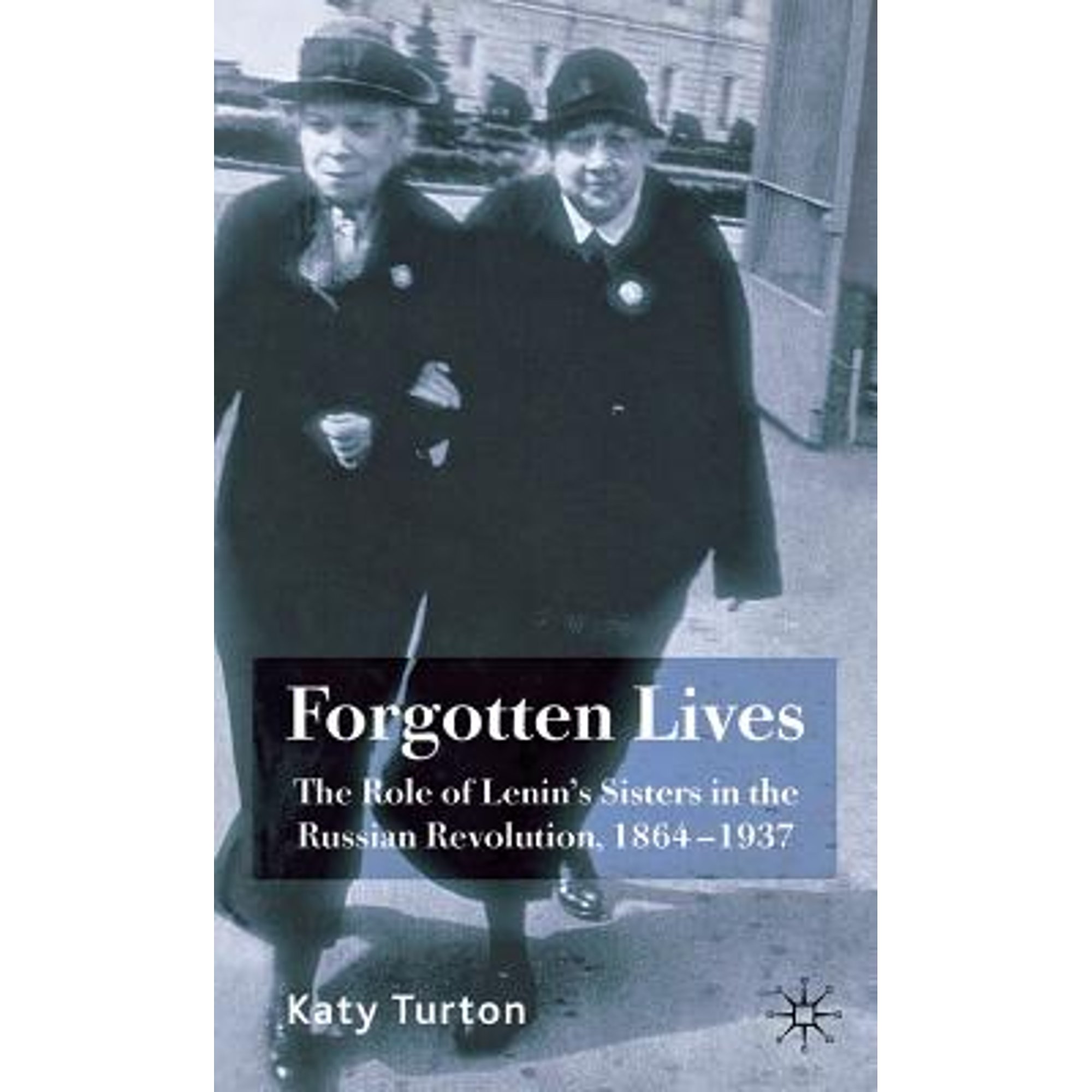 Pre-Owned Forgotten Lives: The Role of Lenin's Sisters in the Russian ...
