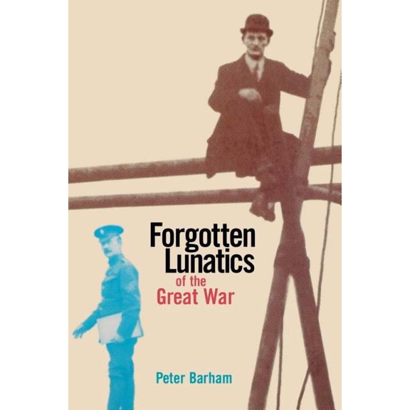 Forgotten Lunatics of the Great War (Paperback)