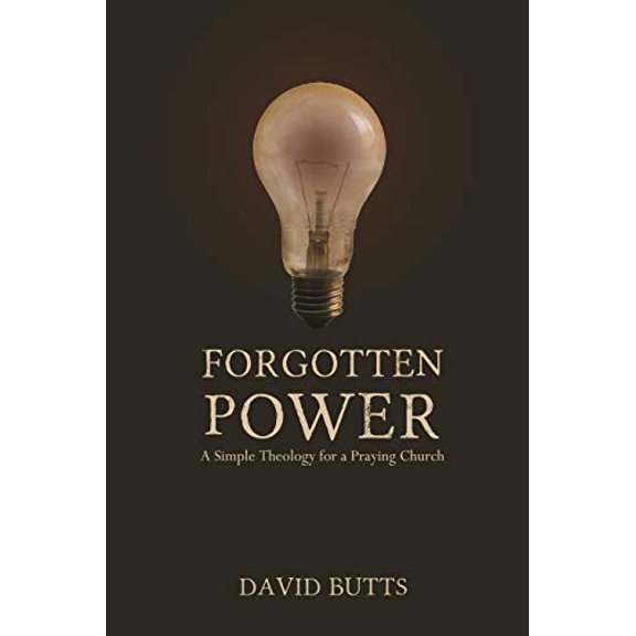 Pre-Owned Forgotten Power: A Simple Theology for a Praying Church (Paperback) 1935012649 9781935012641