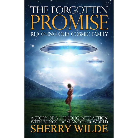 Forgotten Promise: Rejoining Our Cosmic Family, (Paperback)