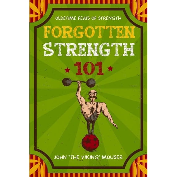 Forgotten Strength 101: Volume 1 (Paperback) by Jango Black, John The Viking Mouser