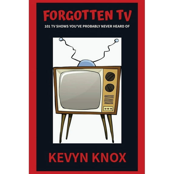 Forgotten TV: 101 TV Shows You've Probably Never Heard Of (Paperback)