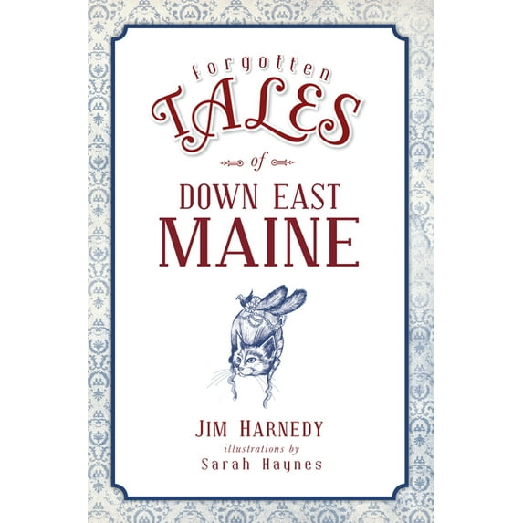 Forgotten Tales Forgotten Tales of Down East Maine, (Paperback)