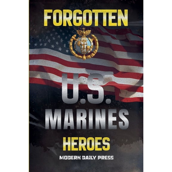 Forgotten U.S. Marines Heroes, (Paperback)