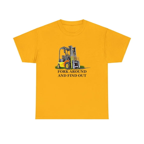 Fork Around and Find Out Funny Forklift T-shirt