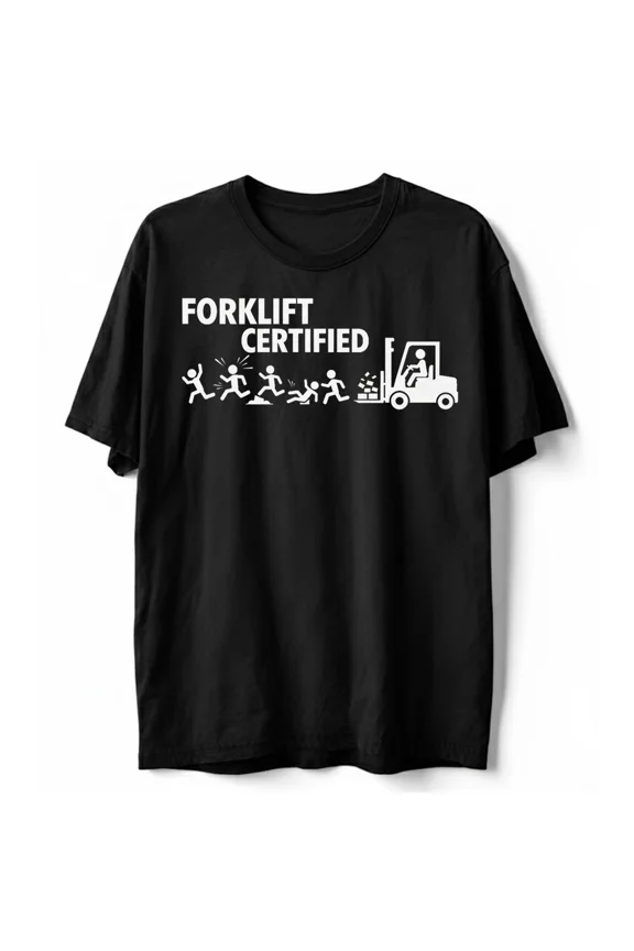 Forklift Certified Funny Workplace Humor Warehouse Worker Unisex T-Shirt, up to Size 5XL