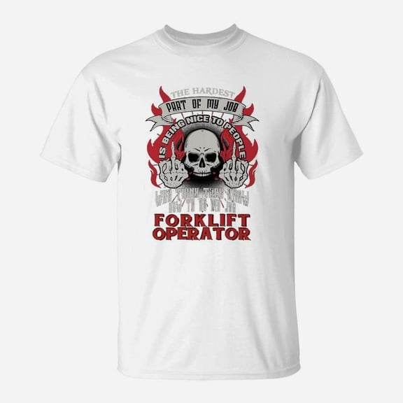 Forklift Operator Hardest My Job TShirt