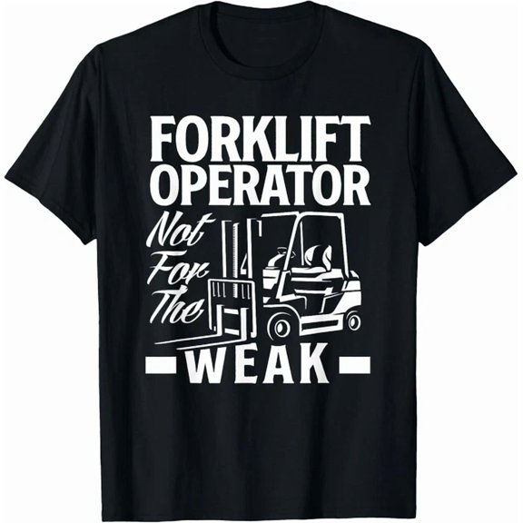 Forklift Operator Not For The Weak T-Shirt