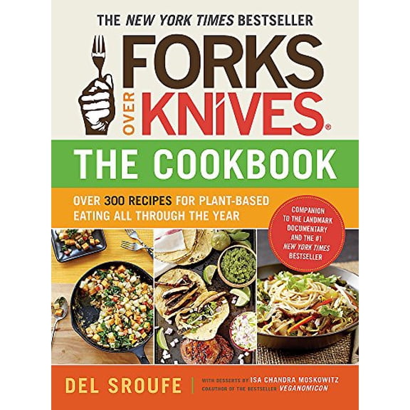 Pre-Owned Forks Over Knives - The Cookbook: Over 300 Simple and Delicious Plant-Based Recipes to Help You Lose Weight, Be Healthier, and Feel Better Every Day (Paperback) 1615190619 9781615190614