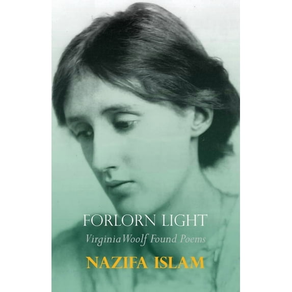 Forlorn Light: Virginia Woolf Found Poems, (Paperback)