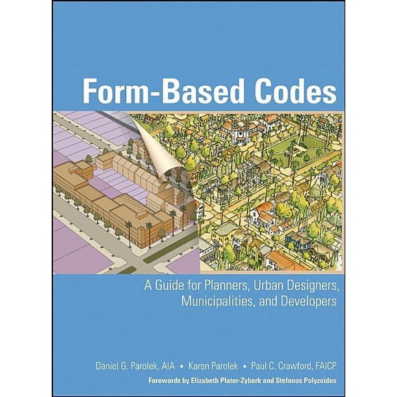 Form-Based Codes: A Guide for Planners, Urban Designers, Municipalities, and Developers, (Hardcover)