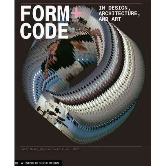Form+Code in Design, Art, and Architecture : Introductory book for digital design and media arts (Paperback)