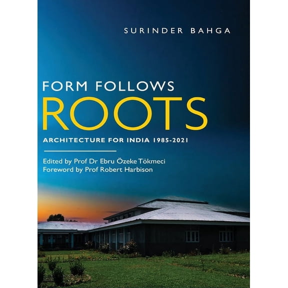 Form Follows Roots: Architecture for India 1985-2021, (Hardcover)