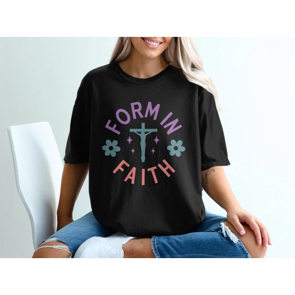 Form In Faith T-Shirt, Christian Tee, Religious Gift, Inspirational Shirt, Church Outfit, Jesus Christ, Faith Apparel, Floral Design