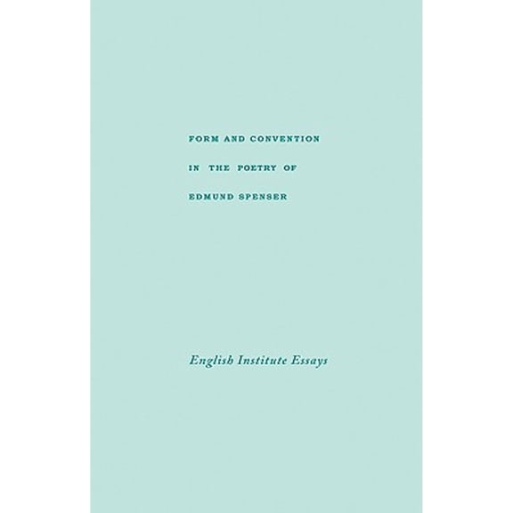 Pre-Owned Form and Convention in the Poetry of Edmund Spenser : Selected Papers from the English Institute (Hardcover) 9780231025027