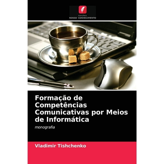 Formação de Competências Comunicativas por Meios de Informática (Paperback)