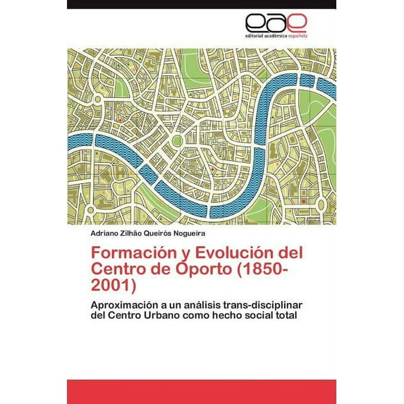 Formación y Evolución del Centro de Oporto (1850-2001) (Paperback)