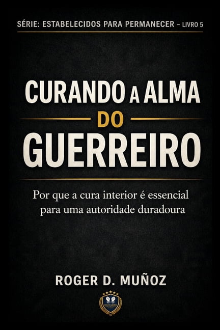 Formados Para Permanecer Curando a Alma Do Guerreiro: Por que a sanidade interior Ã© essencial para uma autoridade duradoura, Book 2, (Paperback)