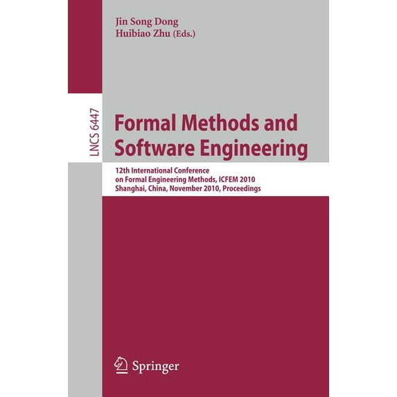 Formal Methods and Software Engineering: 12th International Conference on Formal Engineering Methods, ICFEM 2010 Shangha, (Paperback)