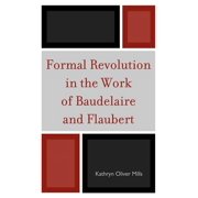Formal Revolution in the Work of Baudelaire and Flaubert, Hardcover