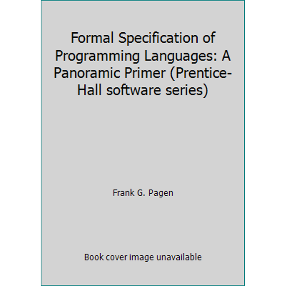 Pre-Owned Formal Specification of Programming Languages: A Panoramic Primer (Hardcover) 0133290522 9780133290523