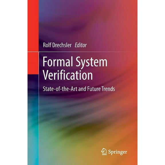 Formal System Verification: State-Of The-Art and Future Trends, (Paperback)