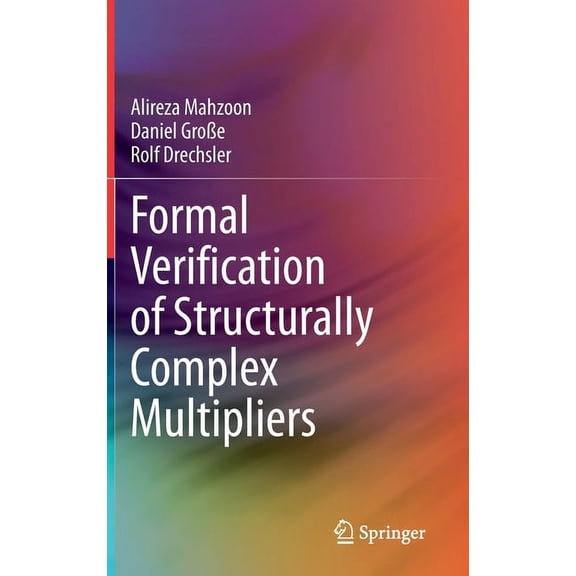 Formal Verification of Structurally Complex Multipliers, (Hardcover)