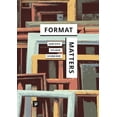thumbnail image 1 of Format Matters: Standards, Practices, and Politics in Media Cultures, (Paperback), 1 of 1