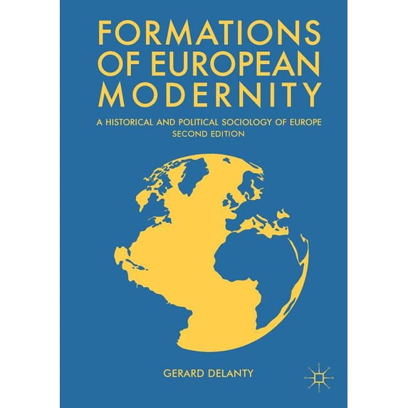 Formations of European Modernity: A Historical and Political Sociology of Europe, (Paperback)