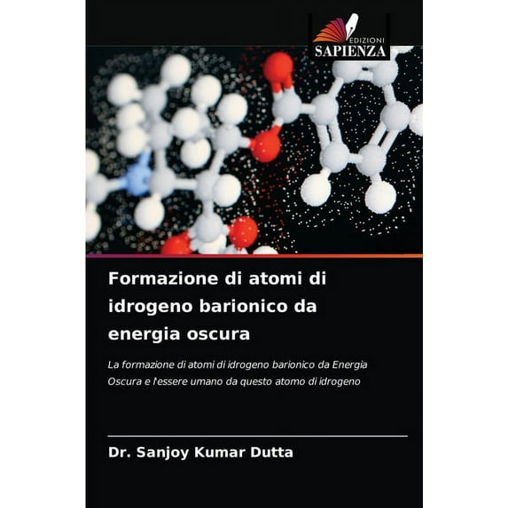 Formazione di atomi di idrogeno barionico da energia oscura (Paperback)
