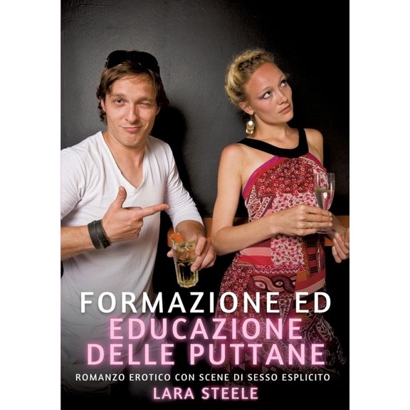 Formazione ed educazione delle puttane: Romanzo Erotico con Scene di Sesso Esplicito, (Paperback)