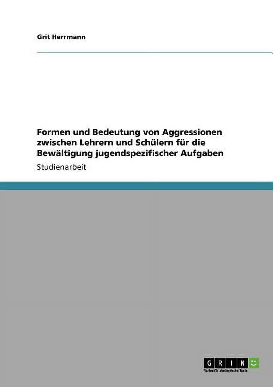 Formen und Bedeutung von Aggressionen zwischen Lehrern und Schülern für