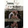 thumbnail image 1 of Forming A "Blended" Step-Family : A Planning Guide For Blending New Step-Families: Blended Family Sociology (Paperback), 1 of 1