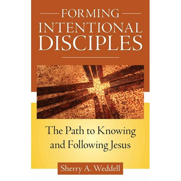 Forming Intentional Disciples: The Path to Knowing and Following Jesus, (Paperback)
