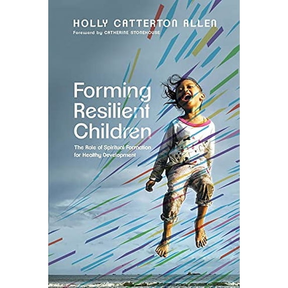 Pre-Owned Forming Resilient Children: The Role of Spiritual Formation for Healthy Development (Paperback) 1514001721 9781514001721