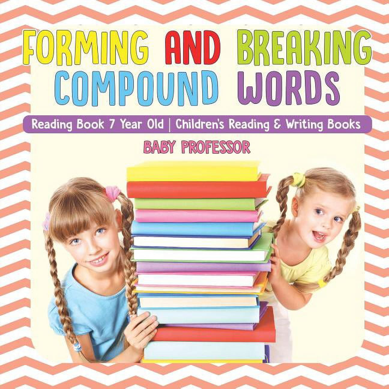 Forming and Breaking Compound Words - Reading Book 7 Year Old Children's Reading & Writing Books [Book]
