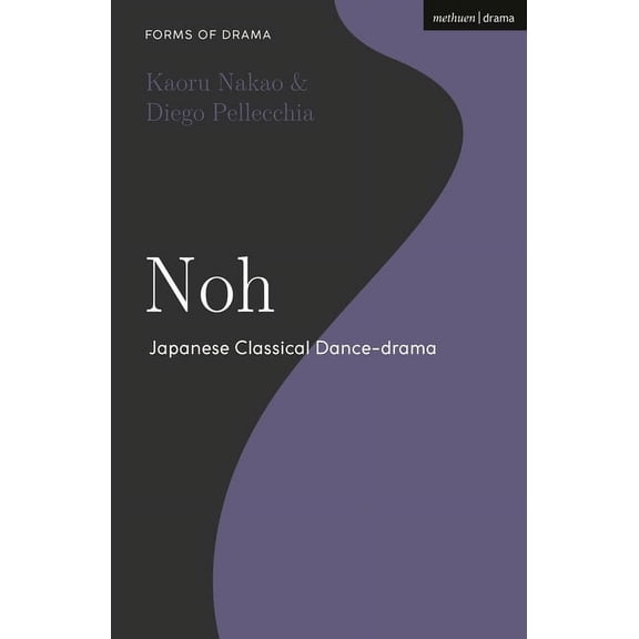 Forms of Drama Noh: Japanese Classical Dance-drama, (Paperback)