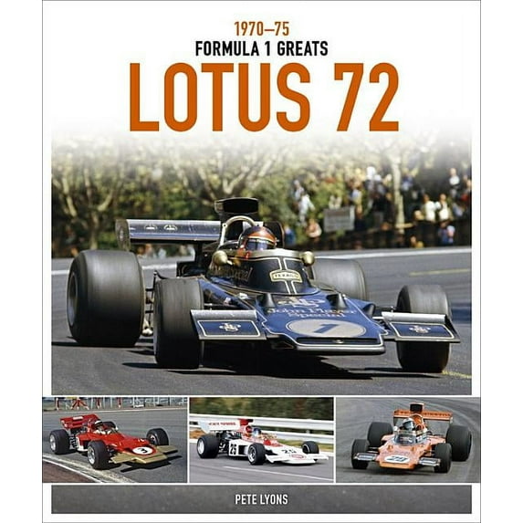 Formula 1 Greats: Lotus 72 : 1970-75 (Hardcover)