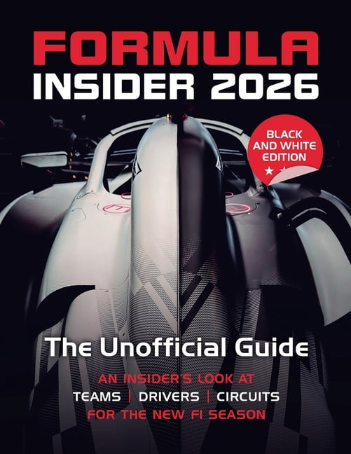 Formula Insider 2026: The Unofficial Guide: An Insider's Look at Teams, Drivers, and Circuits for the New F1 Season (B&W, (Paperback)