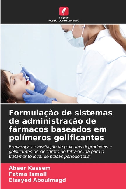 FormulaÃ§Ã£o de sistemas de administraÃ§Ã£o de fÃ¡rmacos baseados em polÃ­meros gelificantes, (Paperback)
