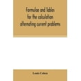 thumbnail image 1 of Formulae and tables for the calculation alternating current problems, (Paperback), 1 of 1