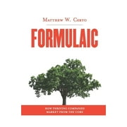 Formulaic How Thriving Companies Market from the Core Paperback