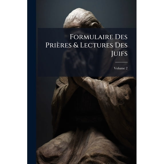 Formulaire Des Prières & Lectures Des Juifs; Volume 2 (Paperback)