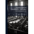 thumbnail image 1 of Formularium Criminale ... In Foris Ecclesiasticis (Paperback), 1 of 1