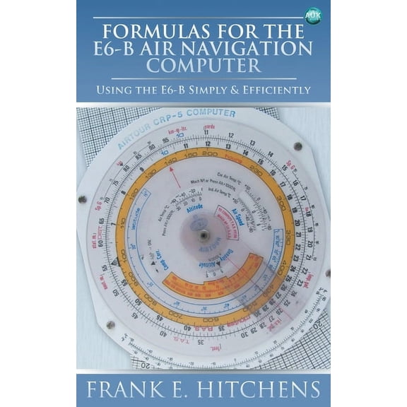 Formulas for the E6-B Air Navigation Computer, (Paperback)