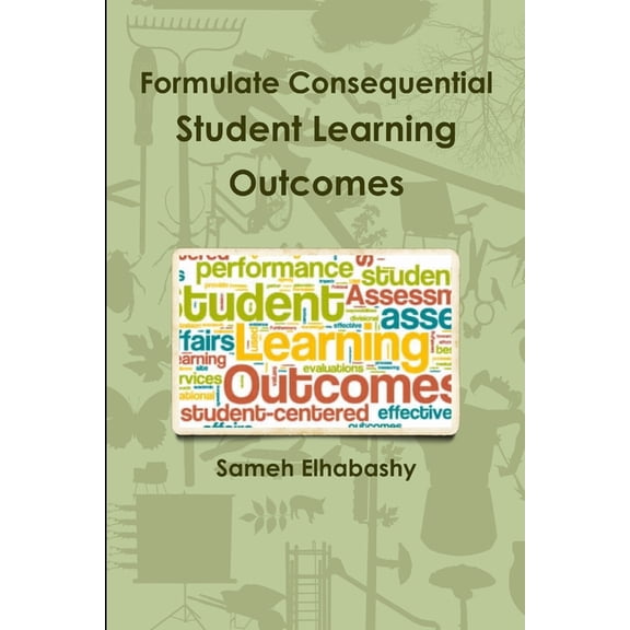 Formulate Consequential Student Learning Outcomes, (Paperback)