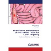 Formulation, Development of Mesalamine Tablet for Colon Targeting, Paperback