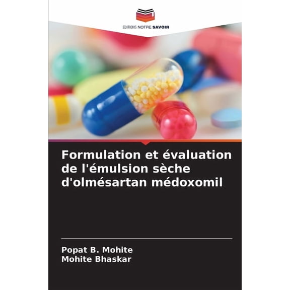 Formulation et valuation de l'mulsion sche d'olmsartan mdoxomil, (Paperback)