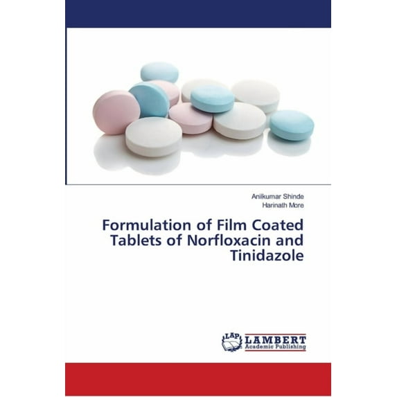 Formulation of Film Coated Tablets of Norfloxacin and Tinidazole, (Paperback)